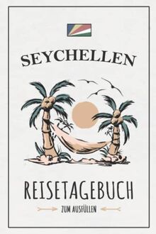 Reisetagebuch Seychellen: Kleines Reisebuch zum Ausfüllen / Urlaubstagebuch Seychellen Wandern, Urlaub, Schnorcheln / Inselhopping Mahé, Praslin, La Digue, Silhouette / Tagebuch Souvenir und Geschenk