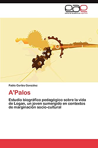 A'Palos: Estudio biográfico pedagógico sobre la vida de Logan, un joven sumergido en contextos de marginación socio-cultural