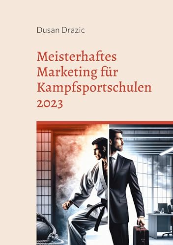 Meisterhaftes Marketing für Kampfsportschulen 2023: Moderne Marketingstrategien für 2023 und darüber hinaus