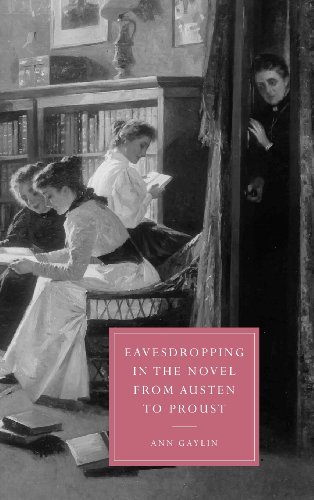 Eavesdropping in the Novel from Austen to Proust (Cambridge Studies in Nineteenth-Century Literature and Culture, Band 37)