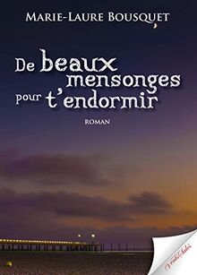 De beaux mensonges pour t'endormir