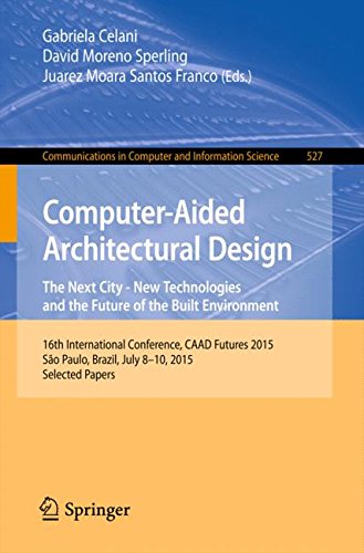 Computer-Aided Architectural Design Futures. The Next City - New Technologies and the Future of the Built Environment: 16th International Conference, ... in Computer and Information Science)