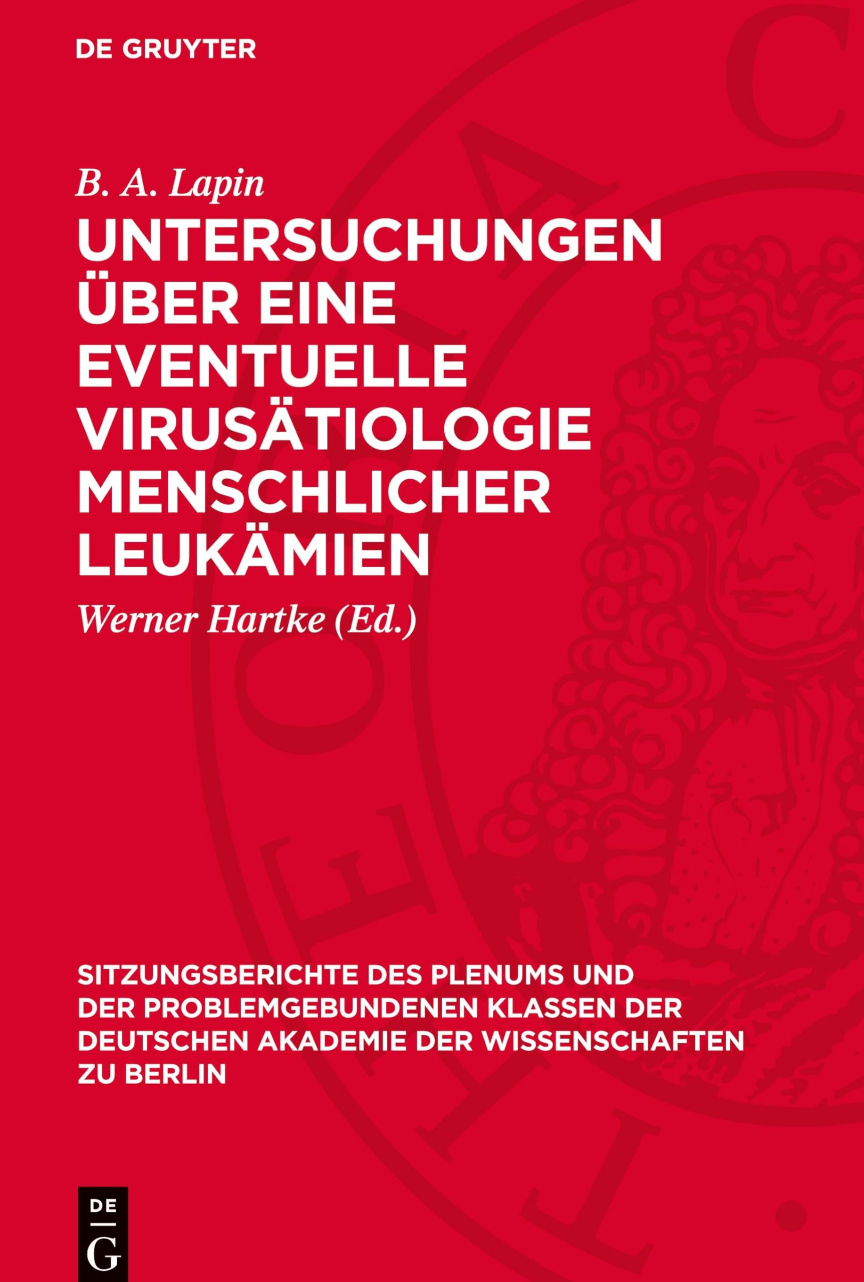 Untersuchungen über eine eventuelle Virusätiologie menschlicher Leukämien: (Versuche an Affen) (Sitzungsberichte des Plenums und der problemgebundenen ... der Wissenschaften zu Berlin, 1971/2)