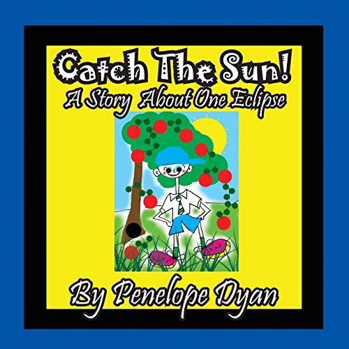 Catch The Sun! A Story About One Eclipse