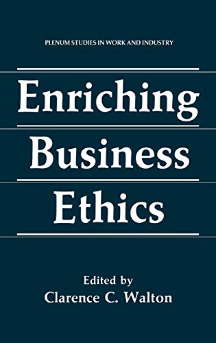 Enriching Business Ethics (Springer Studies in Work and Industry)