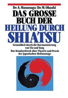 Das große Buch der Heilung durch Shiatsu