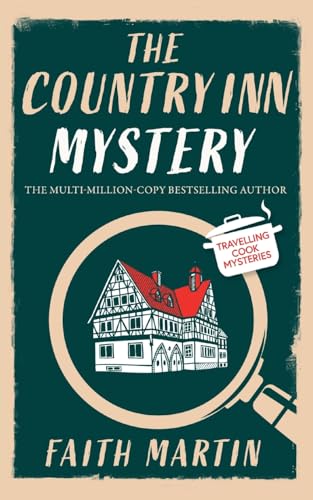 Faith Martin The Country Inn Mystery An Absolutely Gripping Cozy Mystery For All Crime Thriller Fans (Travelling Cook Mysteries)