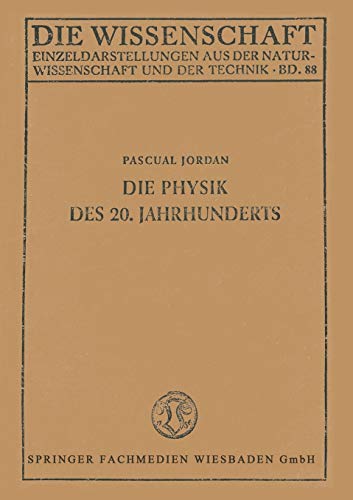 Die Physik des 20. Jahrhunderts: Einführung in den Gedankeninhalt der Modernen Physik (Die Wissenschaft)