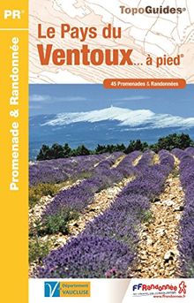 Les pays de France. Le pays du Ventoux... à pied : 45 promenades & randonnées