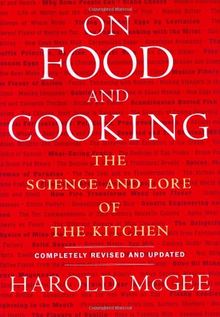 On Food and Cooking: The Science And Lore Of The Kitchen