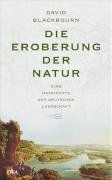 Die Eroberung der Natur: Eine Geschichte der deutschen Landschaft