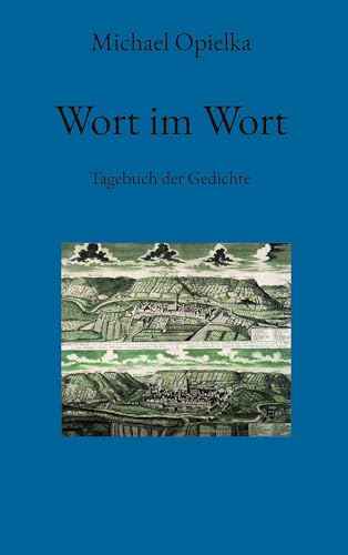 Wort im Wort: Tagebuch der Gedichte