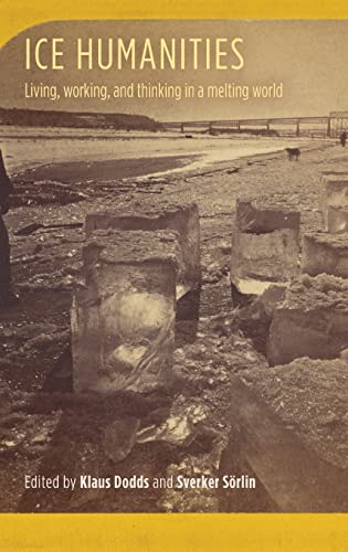 Ice humanities: Living, working, and thinking in a melting world