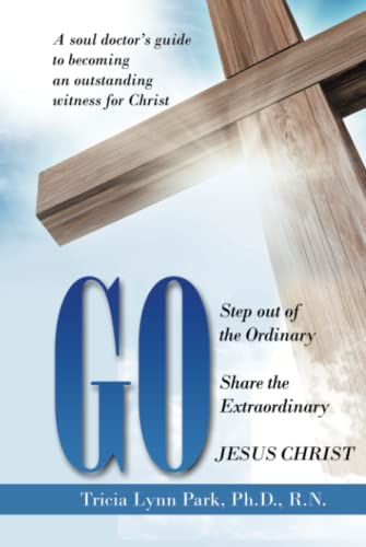 Go: Step out of the Ordinary Share the Extraordinary JESUS CHRIST