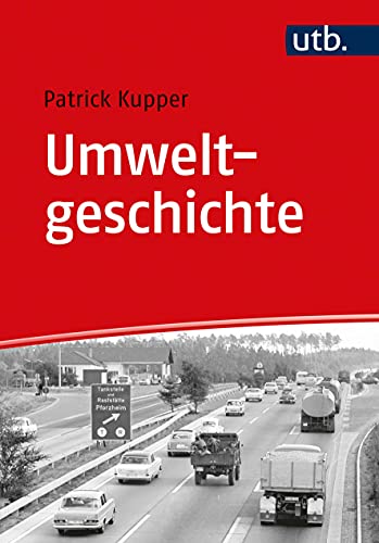 Umweltgeschichte (Einführungen in die Geschichtswissenschaft. Neuere und Neueste Geschichte)
