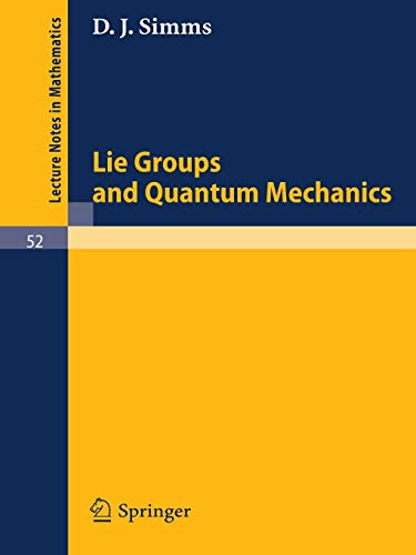 Lie Groups and Quantum Mechanics (Lecture Notes in Mathematics, 52, Band 52)