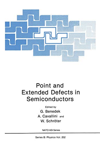 Point and Extended Defects in Semiconductors (Nato Science Series B: (Closed)) (Nato Science Series B:, 202, Band 202)