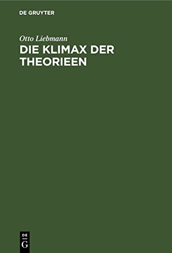 Die Klimax der Theorieen: Eine Untersuchung aus dem Bereich der allgemeinen Wissenschaftslehre