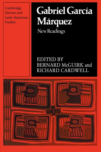 Gabriel Garcia Marquez: New Readings (Cambridge Iberian and Latin American Studies)