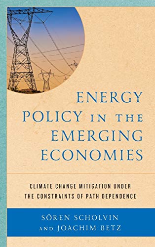 Energy Policy in the Emerging Economies: Climate Change Mitigation under the Constraints of Path Dependence