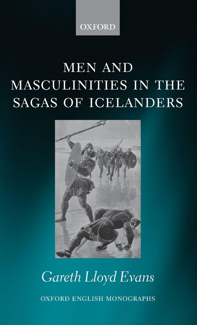 Men and Masculinities in the Sagas of Icelanders (Oxford Classical Monographs)