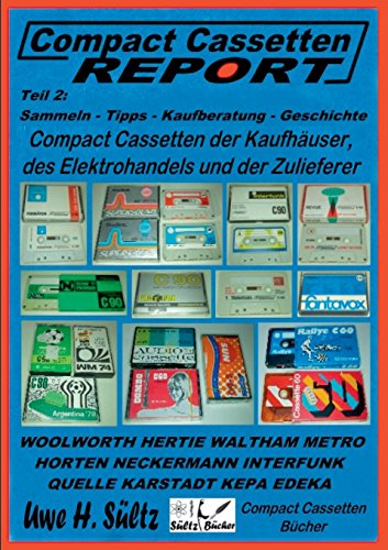 Compact Cassetten Report - Teil 2: Sammeln - Tipps - Kaufberatung - Kaufhäuser - Elektrohandel - Zulieferer: Audio Magnetics, Eltropa, Electronic ... Karstadt, Neckermann, Quelle, Weltfunk, uvm.