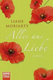 Alles aus Liebe: Roman