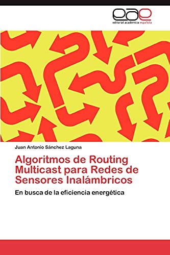 Algoritmos de Routing Multicast para Redes de Sensores Inalámbricos: En busca de la eficiencia energética