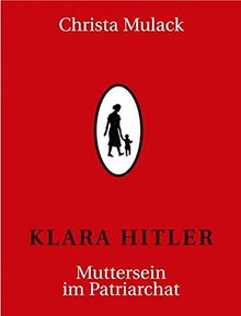Klara Hitler: Muttersein im Patriarchat