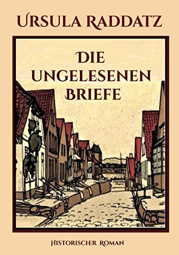 Die ungelesenen Briefe (Eine Familie zwischen Kappeln und Berlin)