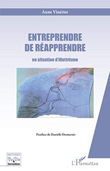 Entreprendre de réapprendre : en situation d'illettrisme