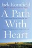 A Path With Heart: The Classic Guide Through The Perils And Promises Of Spiritual Life