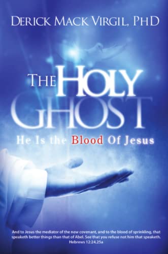The Holy Ghost: He is the Blood of Jesus