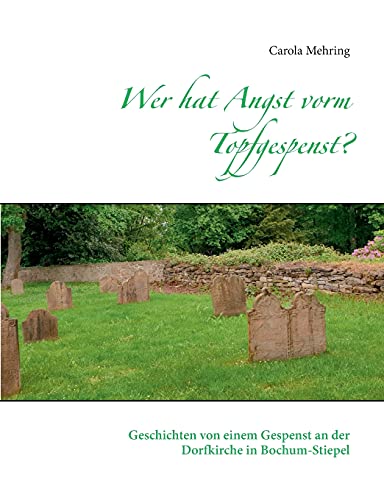 Wer hat Angst vorm Topfgespenst?: Geschichten von einem Gespenst an der Dorfkirche in Bochum-Stiepel