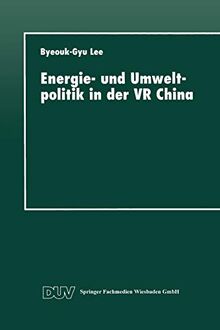 Energie- und Umweltpolitik in der V.R. China: Diss.