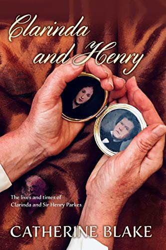 Clarinda and Henry: The Lives and Times of Clarinda and Sir Henry Parkes (On a Wing and a Prayer, Band 4)