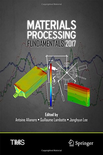 The Minerals, Metals & Materials Series: Materials Processing Fundamentals 2017