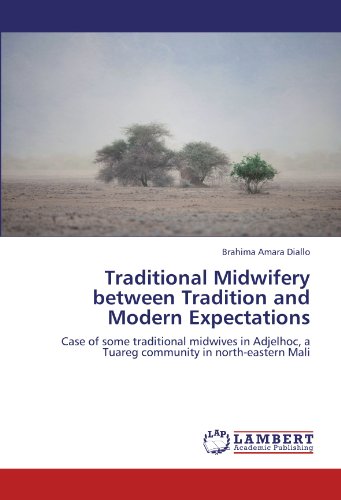 Traditional Midwifery between Tradition and Modern Expectations: Case of some traditional midwives in Adjelhoc, a Tuareg community in north-eastern Mali