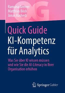 Quick Guide KI-Kompetenz für Analytics: Was Sie über KI wissen müssen und wie Sie die AI-Literacy in Ihrer Organisation erhöhen