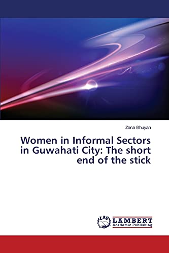 Women in Informal Sectors in Guwahati City: The short end of the stick