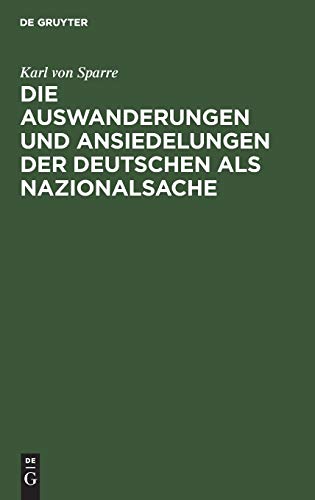 Die Auswanderungen und Ansiedelungen der Deutschen als Nazionalsache: Insonderheit Preussens Betheiligung an der Auswanderungsfrage