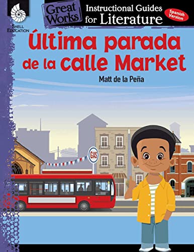 Última parada de la calle Market (Last stop on Market Street): An Instructional Guide for Literature (Great Works)