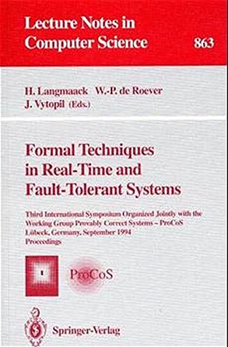 Formal Techniques in Real-Time and Fault-Tolerant System: Third International Symposium Organized Jointly with the Working Group Provably Correct ... (Lecture Notes in Computer Science)