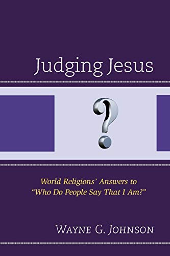 Judging Jesus: World Religions' Answers to Who Do People Say That I Am?