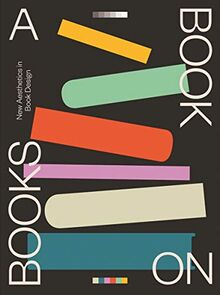 A Book on Books: Celebrating the art of book design today (Art & Design)