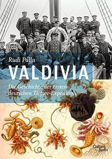 Valdivia: Die Geschichte der ersten deutschen Tiefsee-Expedition