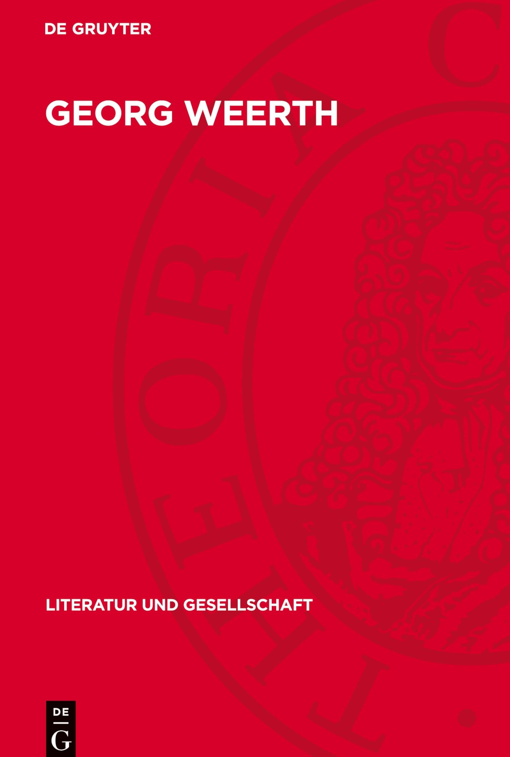 Georg Weerth: Werk und Wirkung (Literatur Und Gesellschaft)