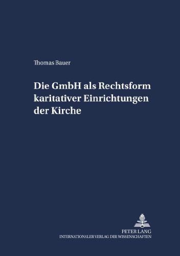 Die GmbH als Rechtsform karitativer Einrichtungen der Kirche (Schriften zum Staatskirchenrecht)