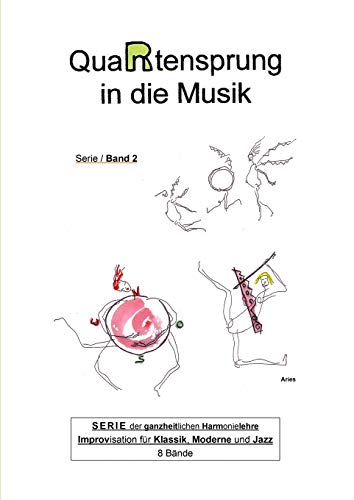 QuaRtensprung in die Musik: SERIE der ganzheitlichen Harmonielehre - Improvisation für Klassik, Moderne und Jazz, Band 2