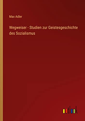 Wegweiser - Studien zur Geistesgeschichte des Sozialismus